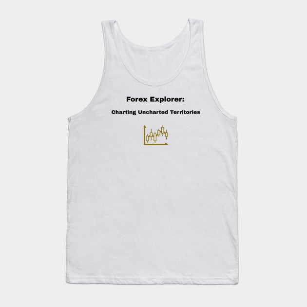 Forex Explorer: Charting Uncharted Territories Forex Trader Tank Top by PrintVerse Studios